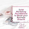 Solid Marketing Foundations to Boost Your Business Growth