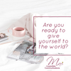 Are you ready to give yourself to the world?