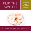 Flip the Switch and get New Clients Today!